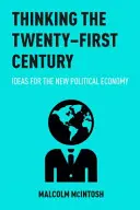 Myśląc o dwudziestym pierwszym wieku: Pomysły na nową ekonomię polityczną - Thinking the Twenty-‐first Century: Ideas for the New Political Economy