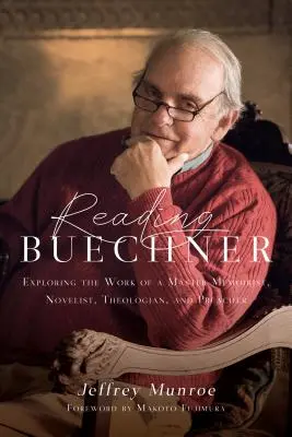 Czytając Buechnera: Odkrywanie twórczości mistrza wspomnień, powieściopisarza, teologa i kaznodziei - Reading Buechner: Exploring the Work of a Master Memoirist, Novelist, Theologian, and Preacher