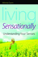 Życie zmysłowe: Zrozumieć swoje zmysły - Living Sensationally: Understanding Your Senses