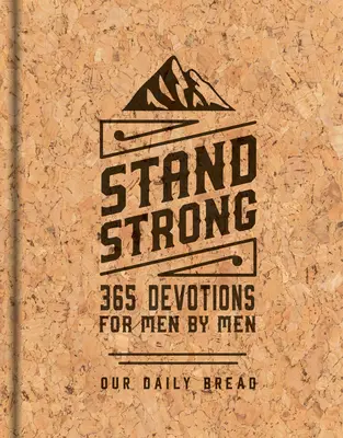 Stand Strong: 365 nabożeństw dla mężczyzn według mężczyzn: Deluxe Edition - Stand Strong: 365 Devotions for Men by Men: Deluxe Edition