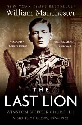 Ostatni lew: Winston Spencer Churchill: Wizje chwały, 1874-1932 - The Last Lion: Winston Spencer Churchill: Visions of Glory, 1874-1932