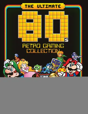 Najlepsza kolekcja gier retro z lat 80: Niezbędny przewodnik po największej dekadzie gier - The Ultimate 80's Retro Gaming Collection: Essential Guide to Gaming's Greatest Decade