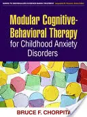 Modułowa terapia poznawczo-behawioralna zaburzeń lękowych u dzieci - Modular Cognitive-Behavioral Therapy for Childhood Anxiety Disorders