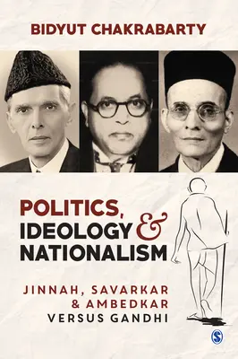 Polityka, ideologia i nacjonalizm: Jinnah, Savarkar i Ambedkar kontra Gandhi - Politics, Ideology and Nationalism: Jinnah, Savarkar and Ambedkar Versus Gandhi