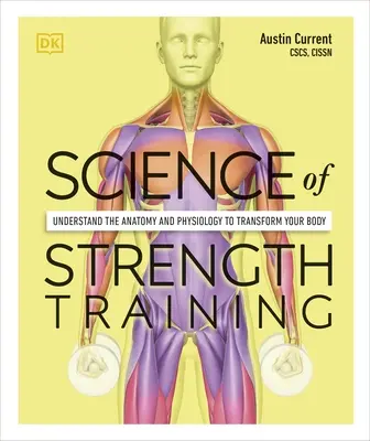Nauka o treningu siłowym - poznaj anatomię i fizjologię, aby przekształcić swoje ciało - Science of Strength Training - Understand the Anatomy and Physiology to Transform Your Body