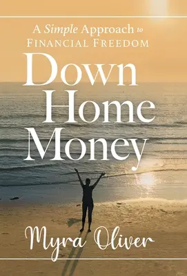 Down Home Money: Proste podejście do wolności finansowej - Down Home Money: A Simple Approach to Financial Freedom