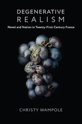 Zwyrodniały realizm: Powieść i naród w dwudziestowiecznej Francji - Degenerative Realism: Novel and Nation in Twenty-First-Century France