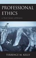 Etyka zawodowa: Podejście oparte na zaufaniu - Professional Ethics: A Trust-Based Approach