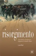 Risorgimento: Historia Włoch od Napoleona do państwa narodowego - Risorgimento: The History of Italy from Napoleon to Nation State