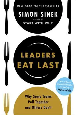 Liderzy jedzą ostatni: Dlaczego niektóre zespoły się łączą, a inne nie? - Leaders Eat Last: Why Some Teams Pull Together and Others Don't