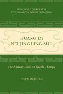 Huang Di Nei Jing Ling Shu: Starożytny klasyk terapii igłami - Huang Di Nei Jing Ling Shu: The Ancient Classic on Needle Therapy