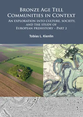 Społeczności Tell z epoki brązu w kontekście: An Exploration Into Culture, Society, and the Study of European Prehistory. Część 2: Praktyka - społeczeństwo, spa - Bronze Age Tell Communities in Context: An Exploration Into Culture, Society, and the Study of European Prehistory. Part 2: Practice - The Social, Spa