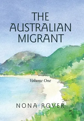 Australijski migrant: Tom pierwszy - The Australian Migrant: Volume One