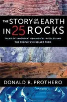 Historia Ziemi w 25 skałach: Opowieści o ważnych zagadkach geologicznych i ludziach, którzy je rozwiązali - The Story of the Earth in 25 Rocks: Tales of Important Geological Puzzles and the People Who Solved Them