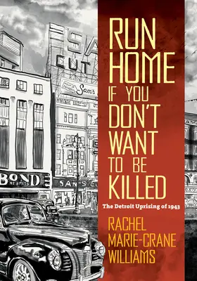 Uciekaj do domu, jeśli nie chcesz zginąć: Powstanie w Detroit w 1943 roku - Run Home If You Don't Want to Be Killed: The Detroit Uprising of 1943