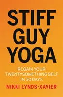 Stiff Guy Yoga - Odzyskaj dwudziestokilkuletniego siebie w 30 dni - Stiff Guy Yoga - Regain Your Twentysomething Self in 30 Days