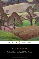 Chłopiec z Shropshire i inne wiersze: Wiersze zebrane A. E. Housmana - A Shropshire Lad and Other Poems: The Collected Poems of A. E. Housman