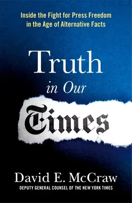 Prawda w naszych czasach: Wewnątrz walki o wolność prasy w erze alternatywnych faktów - Truth in Our Times: Inside the Fight for Press Freedom in the Age of Alternative Facts