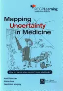 Mapowanie niepewności w medycynie - co robić, gdy nie wiesz, co robić? - Mapping Uncertainty in Medicine - What to Do When You Don't Know What to Do?