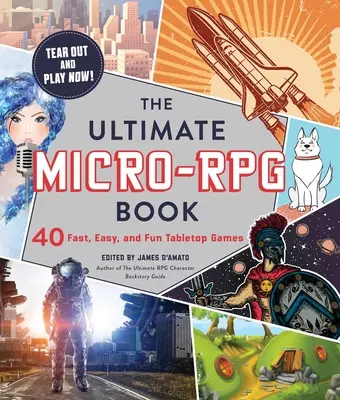 The Ultimate Micro-RPG Book: 40 szybkich, łatwych i zabawnych gier stołowych - The Ultimate Micro-RPG Book: 40 Fast, Easy, and Fun Tabletop Games