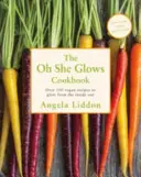 Oh She Glows - Ponad 100 wegańskich przepisów, które dodadzą ci blasku od środka - Oh She Glows - Over 100 vegan recipes to glow from the inside out