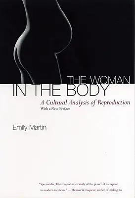 Kobieta w ciele: Kulturowa analiza reprodukcji - The Woman in the Body: A Cultural Analysis of Reproduction