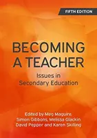 Becoming a Teacher, 5th Edition: Zagadnienia w szkolnictwie średnim - Becoming a Teacher, 5th Edition: Issues in Secondary Education