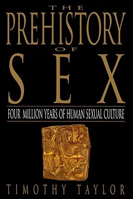 Prehistoria seksu: Cztery miliony lat ludzkiej kultury seksualnej - The Prehistory of Sex: Four Million Years of Human Sexual Culture