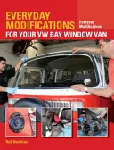 Codzienne modyfikacje VW Bay Window Van: Jak sprawić, by klasyczny van był łatwiejszy w obsłudze i przyjemniejszy w użytkowaniu? - Everyday Modifications for Your VW Bay Window Van: How to Make Your Classic Van Easier to Live with and Enjoy