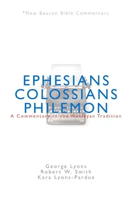 Nbbc, Efezjan / Kolosan / Filemona: Komentarz w tradycji Wesleya - Nbbc, Ephesians/Colossians/Philemon: A Commentary in the Wesleyan Tradition