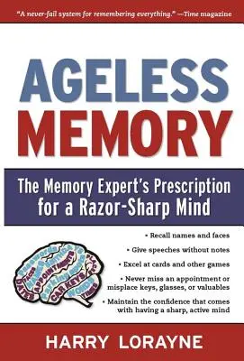 Pamięć bez granic: Recepta eksperta od pamięci na ostry jak brzytwa umysł - Ageless Memory: The Memory Expert's Prescription for a Razor-Sharp Mind