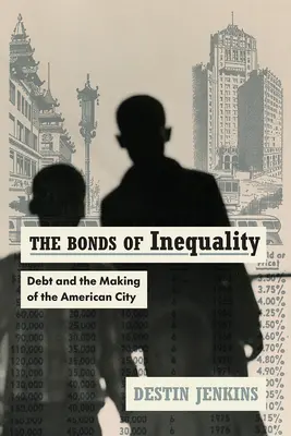 Więzy nierówności: Dług i tworzenie amerykańskiego miasta - The Bonds of Inequality: Debt and the Making of the American City