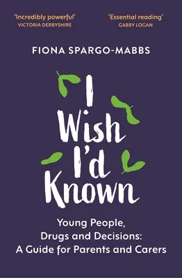 Chciałbym wiedzieć: młodzi ludzie, narkotyki i decyzje - I Wish I'd Known: Young People, Drugs and Decisions