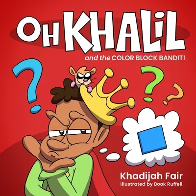 Oh Khalil i kolorowy bandyta: Oh Khalil - Oh Khalil and the Color Block Bandit: Oh Khalil
