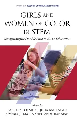 Dziewczęta i kobiety kolorowe w STEM: Nawigacja w podwójnym wiązaniu w edukacji K-12 (hc) - Girls and Women of Color In STEM: Navigating the Double Bind in K-12 Education (hc)