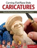 Carving Flat-Plane Style Caricatures - Instrukcje krok po kroku i wzory dla 50 projektów - Carving Flat-Plane Style Caricatures - Step-by-Step Instructions & Patterns for 50 Projects