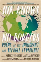 Atrament nie zna granic: Wiersze o doświadczeniach imigrantów i uchodźców - Ink Knows No Borders: Poems of the Immigrant and Refugee Experience