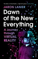 Świt nowego wszystkiego - podróż przez wirtualną rzeczywistość - Dawn of the New Everything - A Journey Through Virtual Reality