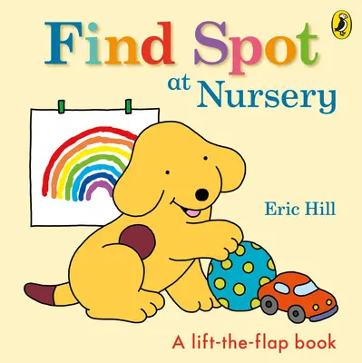 Spot w przedszkolu - historia z podnoszoną klapką - Find Spot at Nursery - A Lift-the-Flap Story