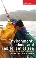 Środowisko, praca i kapitalizm na morzu: „Praca na lądzie” w Szkocji - Environment, Labour and Capitalism at Sea: 'Working the Ground' in Scotland