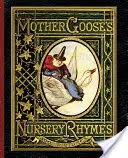 Mother Goose's Nursery Rhymes: Zbiór alfabetów, rymów, bajek i żartów - Mother Goose's Nursery Rhymes: A Collection of Alphabets, Rhymes, Tales, and Jingles