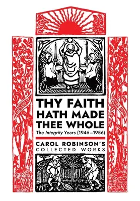 Twoja wiara uczyniła cię całym: Lata integralności (1946-1956) - Thy Faith Hath Made Thee Whole: The Integrity Years (1946-1956)