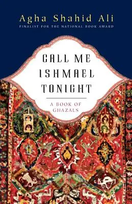 Call Me Ishmael Tonight: Księga ghazali - Call Me Ishmael Tonight: A Book of Ghazals