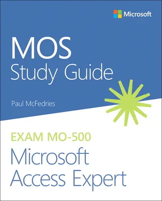 Przewodnik do egzaminu Microsoft Access Expert Mo-500 - Mos Study Guide for Microsoft Access Expert Exam Mo-500