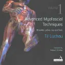 Zaawansowane techniki mięśniowo-powięziowe - tom 1: ramię, miednica, noga i stopa - Advanced Myofascial Techniques - Volume 1: Shoulder, Pelvis, Leg and Foot