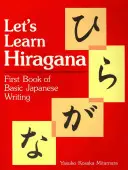 Nauczmy się hiragany: Pierwsza księga podstaw pisma japońskiego - Let's Learn Hiragana: First Book of Basic Japanese Writing