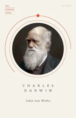 Charles Darwin: (The Compact Guide), Niezbędna biografia, darwinizm i ewolucja - Charles Darwin: (The Compact Guide), Essential Biography, Darwinism and Evolution