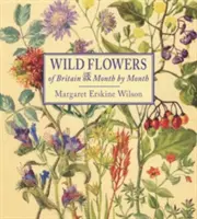 Dzikie kwiaty Wielkiej Brytanii: Miesiąc po miesiącu - Wild Flowers of Britain: Month by Month