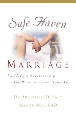 Bezpieczne małżeństwo: Budowanie związku, do którego chce się wracać do domu - Safe Haven Marriage: Building a Relationship You Want to Come Home to