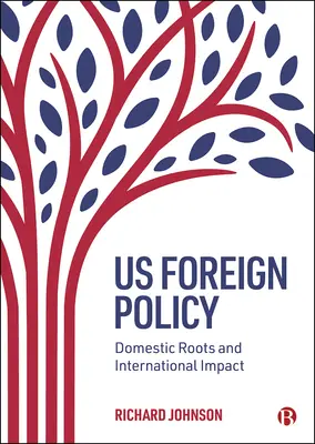 Polityka zagraniczna Stanów Zjednoczonych: Korzenie krajowe i wpływ międzynarodowy - Us Foreign Policy: Domestic Roots and International Impact